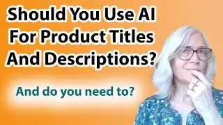 Should You Use AI To Write Ecommerce Titles and Descriptions? Do You Need To?
