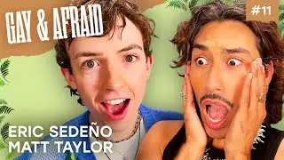 Everybody's a Little Gay | Eric Sedeño & Matt Taylor | Gay & Afraid Ep. 11
