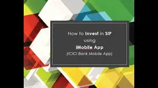 How To Invest in SIP Using iMobile App (ICICI Bank Mobile App)