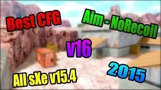 ★ Best CFG Aim - No Recoil v16 ★ All sXe v15.6 [2016] ★