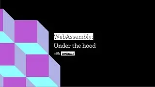 WebAssembly: Under the hood with Mozilla