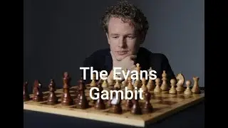 The Evans Gambit Explained