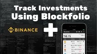 USING BINANCE TOGETHER WITH BLOCKFOLIO TO TRACK YOUR INVESTMENTS