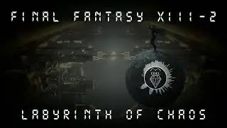 Final Fantasy 13-2 - Labyrinth of Chaos (Music Remake - FL Studio)
