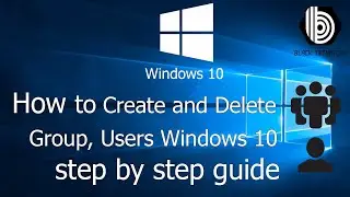 How to create and delete group, users on windows 10