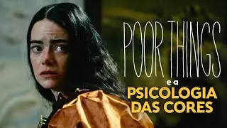 Color Grading | POBRES CRIATURAS e a Psicologia das Cores