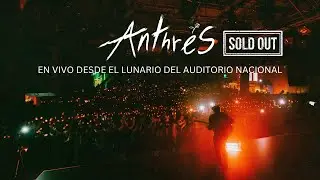 Anthrés En Vivo Desde el Lunario Del Auditorio Nacional CDMX Sold Out