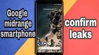 Google 📱 midrange smartphone with a confirm leaks