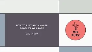 How to edit and change google's web page | MIX FURY  #google #MIXFURY