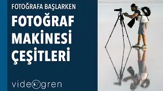 Fotoğrafa Başlarken: Fotoğraf Makinesi Çeşitleri