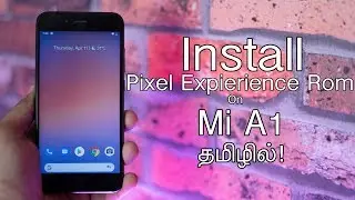 Install Pixel Experience Rom On Mi A1 in Tamil!