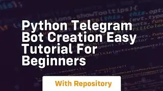 Python telegram bot creation easy tutorial for beginners