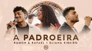 A Padroeira - Ramon e Rafael feat Eliana Ribeiro (DVD O Tempo - Ao Vivo)