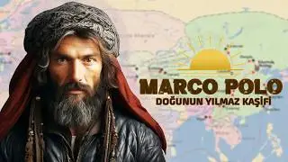 Marco Polo Belgeseli | Kubilay Han'ın Ülkesine Yolculuk