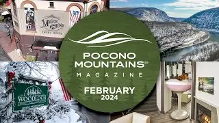 Pocono Mountains Magazine Premiere | February 2024