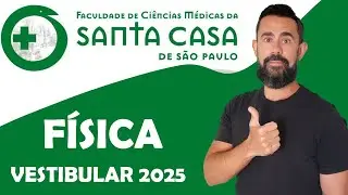 VESTIBULAR SANTA CASA 2025 - FÍSICA