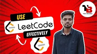 How to use Leetcode Effectively? 🔥 | Leecode Beginner's Guide 🔥 | Noob to Pro! 🔥 | Tech Blooded