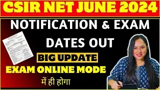 CSIR NET JUNE 2024 NOTIFICATION & EXAM DATES OUT | BIG LATEST UPDATE | EXAM IN ONLINE MODE 