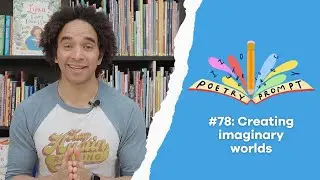 Poetry Prompts #78: Creating an imaginary world