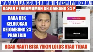 JAWABAN ADMIN IG RESMI PRAKERJA KAPAN PENGUMUMAN GEL 24 !! CARA CEK LOLOS TIDAKNYA DI GELOMBANG 24 !