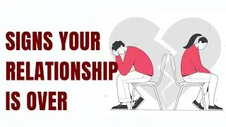 Signs your relationship is over