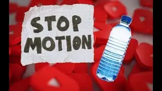 Water Bottle Stop Motion