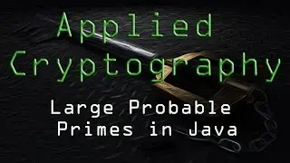 Applied Cryptography: Large Probable Primes in Java