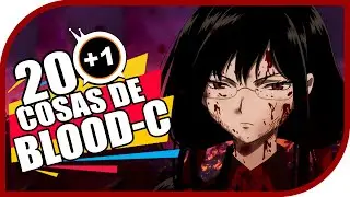 20+1 COSAS NUEVAS QUE NO SABIAS DE: Blood-C | KAMUITV