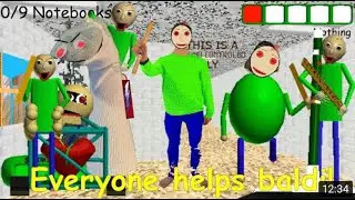 Everyone helps baldi!