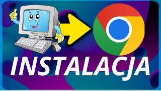 JAK ZAINSTALOWAĆ GOOGLE CHROME #poradnik #tutorial #instalacja