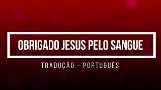 Thank You Jesus for the Blood - Charity Gayle (Tradução PT-BR)