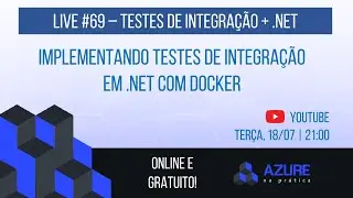 Live #69: Implementando Testes de Integração em .NET com Docker