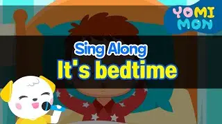 [🎤Sing Along]  🌜It's bedtime👶🏻💤 | Best Kids Songs | YOMIMON🎈
