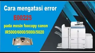 How to solve error 225 on canon IR 5000/6000/5020/5000i
