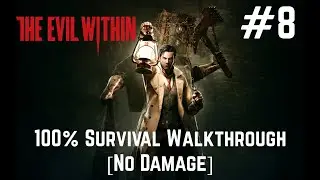 The Evil Within - 100% No Damage Walkthrough - Chapter 8: A Planted Seed Will Grow