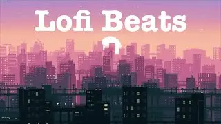 Lofi HipHop Mix | Lofi Beats to Relax and Study to | No Copyright Lofi Beats