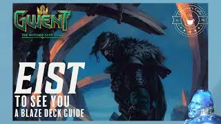 [GWENT 8.3] EIST TO SEE YOU: Back to pro w/Blaze of Glory