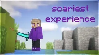 the scariest experience of my life