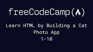 freeCodeCamp - Learn HTML by Building a Cat Photo App (1-10)