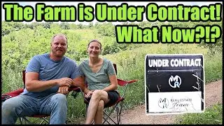 The Farm Is Under Contract! What Now?!?