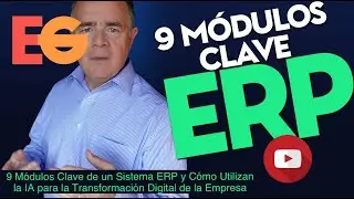 9 Módulos Clave de un Sistema ERP y Cómo Utilizan la IA para la Transformación Digital de la Empresa