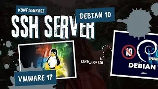 Konfigurasi SSH Server - Remote Server Linux Debian 10 Buster di VMWare 17 || ASJ
