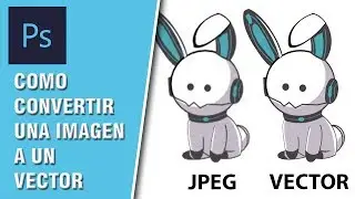 COMO CONVERTIR UNA IMAGEN A UN VECTOR CON PHOTOSHOP