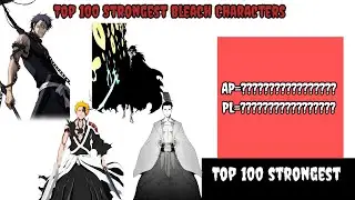 Top 100 Strongest bleach character's power levels/bleach character power levels\ichigo power levels