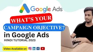 Google Ads| What's your campaign objective in Google Ads| Hindi Tutorial 2023
