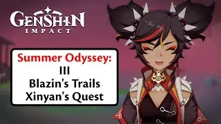 Summer Odyssey: III | Blazin's Trails | Xinyan's Quest | Summer Fantastia | Genshin Impact |