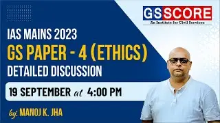 IAS MAINS 2023: GS Paper 4 (Ethics) | Detailed Discussion & Trend Analysis | Manoj K Jha |