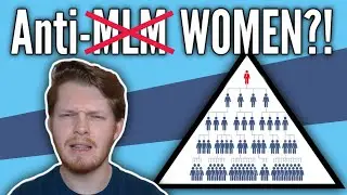 Is Anti-MLM...Anti-WOMEN?!