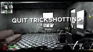 Quit Trickshotting