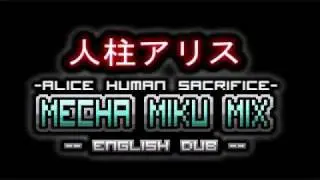 [English Dub] Alice Human Sacrifice -Mecha Miku MIx-